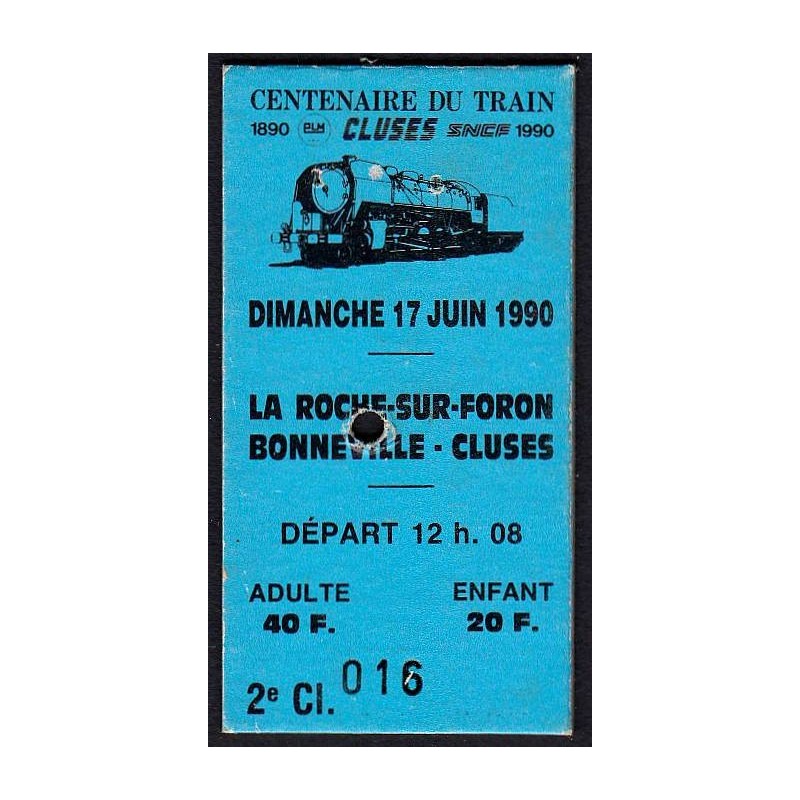 74 - La Roche - Bonneville - Cluses - Billet du Centenaire - 17/06/1990 - Départ 12h08 - Etat : SUP