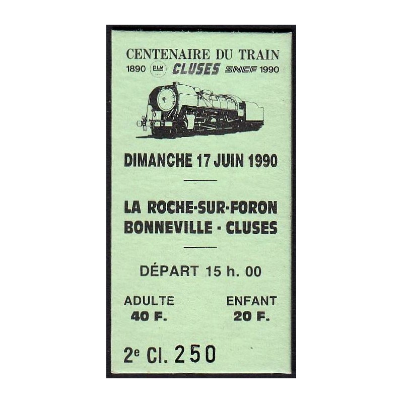74 - La Roche - Bonneville - Cluses - Billet du Centenaire - 17/06/1990 - Départ 15h00 - Etat : NEUF